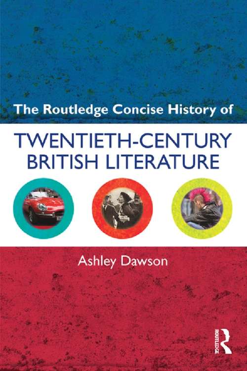 The Routledge Concise History of Twentieth-Century British Literature (Routledge Concise Histories of Literature)