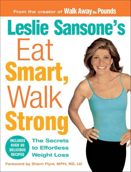 Book cover of Leslie Sansone's Eat Smart, Walk Strong: The Secrets to Effortless Weight Loss