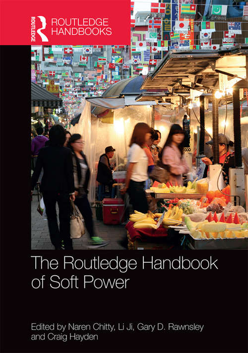 The Routledge Handbook of Soft Power (Routledge International Handbooks)