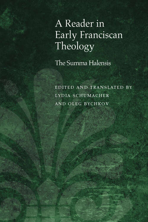 Book cover of A Reader in Early Franciscan Theology: The Summa Halensis (Medieval Philosophy: Texts and Studies)