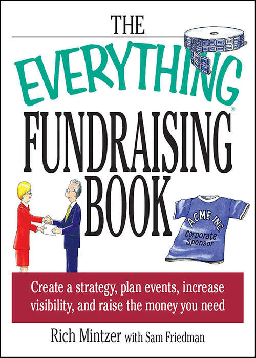 Book cover of The Everything Fundraising Book: Create a Strategy, Plan Events, Increase Visibility, and Raise the Money You Need (The Everything Books)