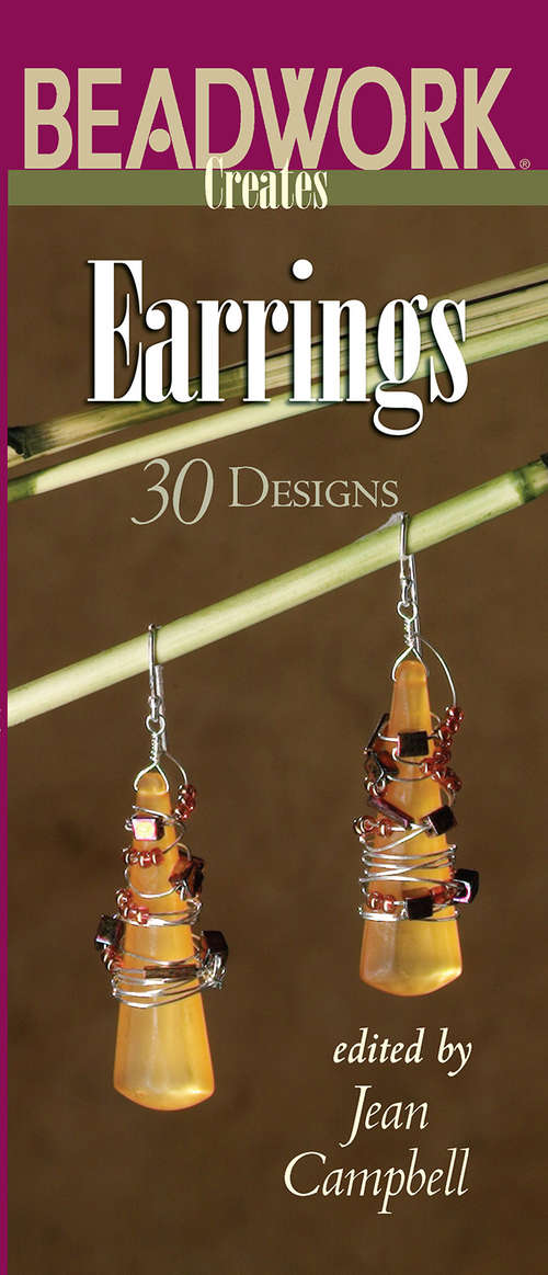 Beadwork Creates Earrings: 30 Designs (Beadwork Creates Ser.)