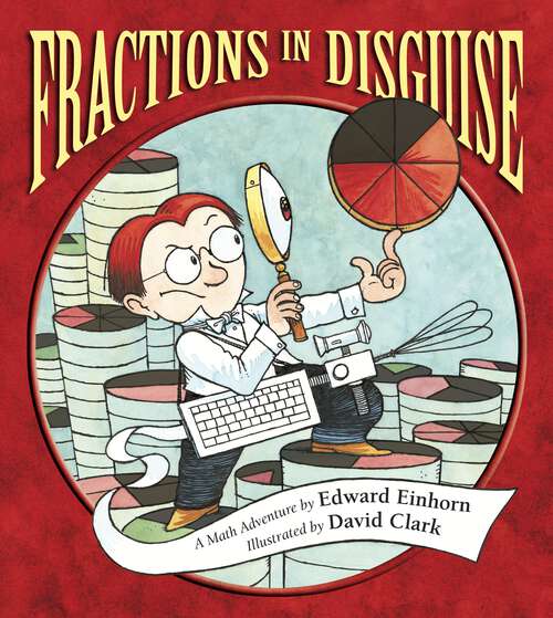 Book cover of Fractions in Disguise: A Math Adventure (Charlesbridge Math Adventures)