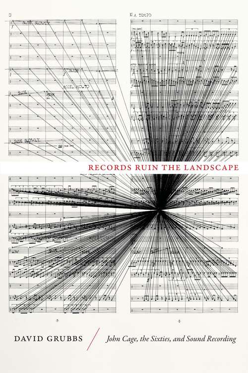Book cover of Records Ruin the Landscape: John Cage, the Sixties, and Sound Recording
