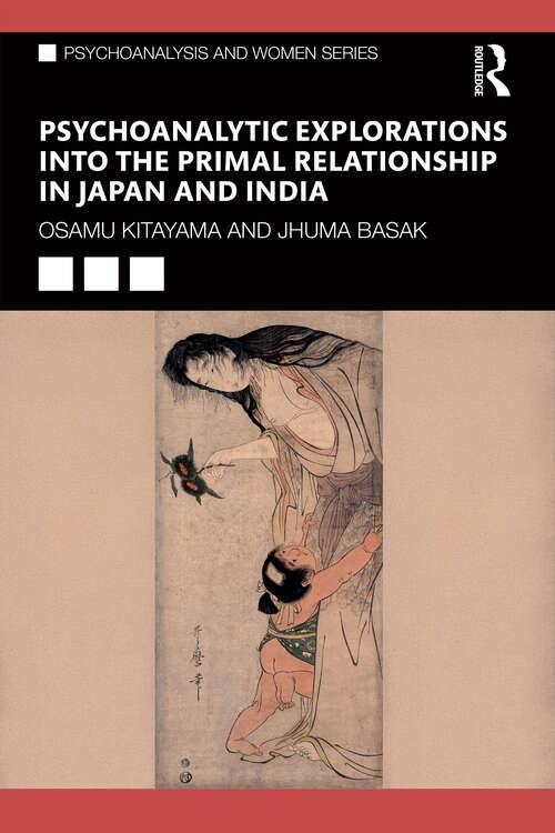 Book cover of Psychoanalytic Explorations into the Primal Relationship in Japan and India (1) (Psychoanalysis and Women Series)