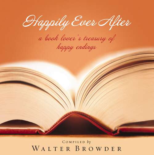 Book cover of Happily Ever After: The Book Lover's Treasury of Happy Endings