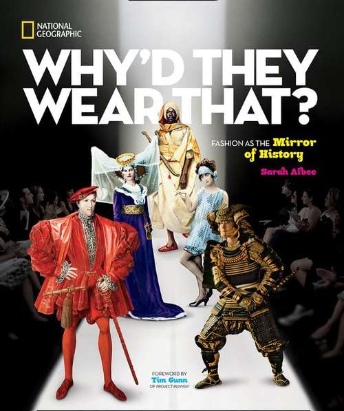 Book cover of Why'd They Wear That?: From Hair Shirts To Hoop Skirts, Platform Shoes To Tattoos, A Fashion History Of Of The World