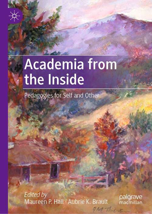 Book cover of Academia from the Inside: Pedagogies for Self and Other (1st ed. 2021)