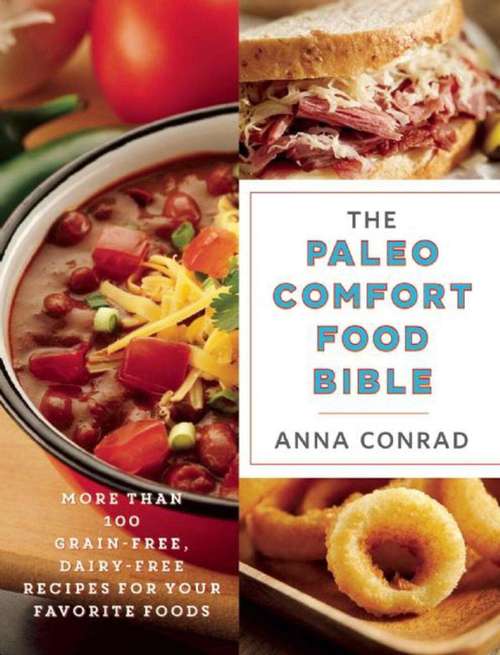 Book cover of The Paleo Comfort Food Bible: More Than 100 Grain-Free, Dairy-Free Recipes for Your Favorite Foods