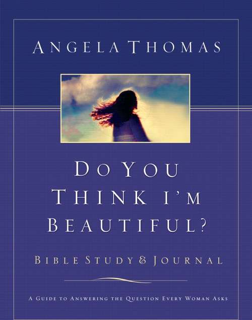 Book cover of Do You Think I'm Beautiful? Bible Study and Journal