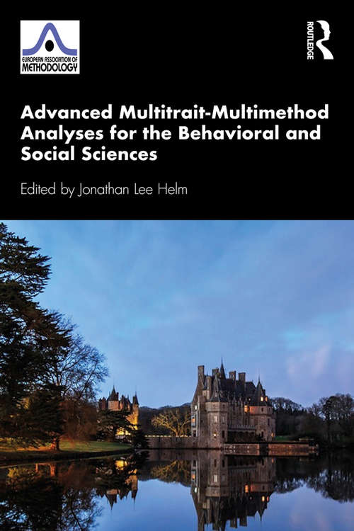 Advanced Multitrait-Multimethod Analyses for the Behavioral and Social Sciences (European Association of Methodology Series)
