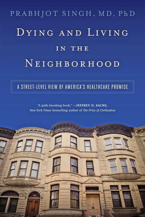 Book cover of Dying and Living in the Neighborhood: A Street-Level View of America’s Healthcare Promise