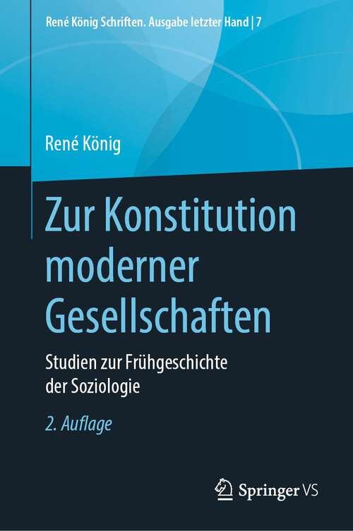 Book cover of Zur Konstitution moderner Gesellschaften: Studien zur Frühgeschichte der Soziologie (2. Aufl. 2022) (René König Schriften. Ausgabe letzter Hand #7)