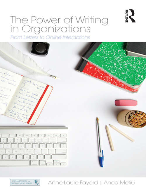 The Power of Writing in Organizations: From Letters to Online Interactions (Organization and Management Series)