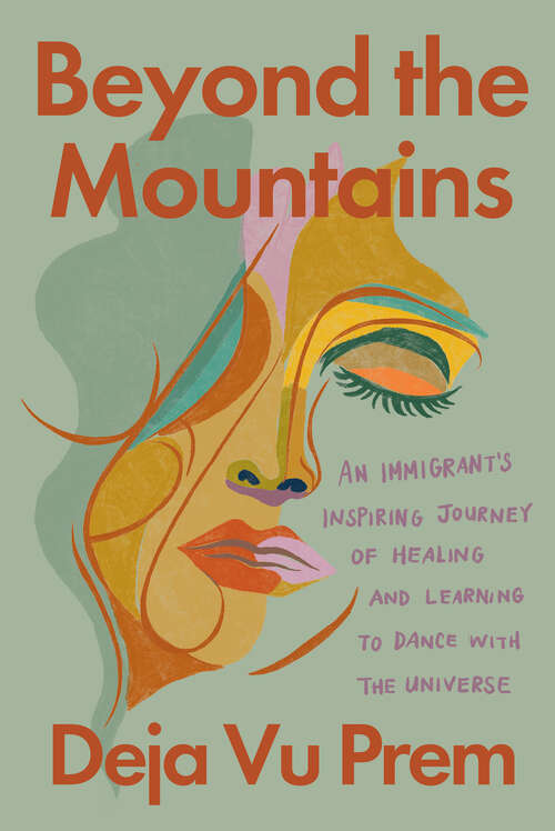Book cover of Beyond the Mountains: An Immigrant's Inspiring Journey of Healing and Learning to Dance with the Universe