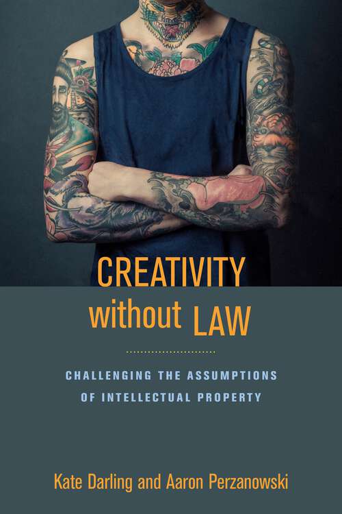 Book cover of Creativity without Law: Challenging the Assumptions of Intellectual Property