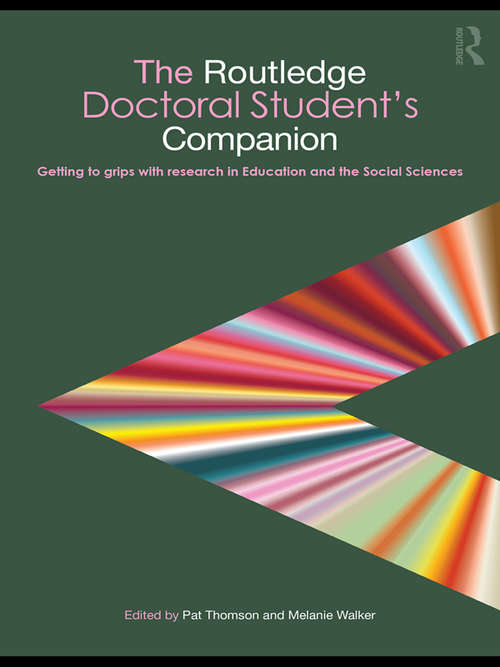 The Routledge Doctoral Student's Companion: Getting to Grips with Research in Education and the Social Sciences (Companions for PhD and DPhil Research)