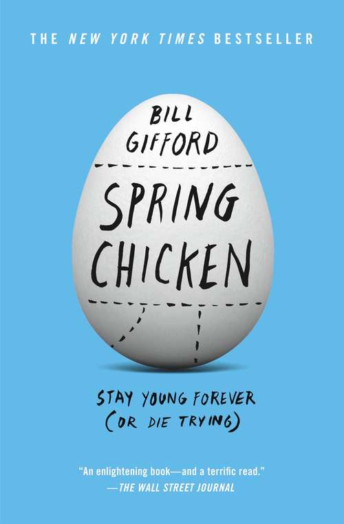 Book cover of Spring Chicken: Stay Young Forever (or Die Trying)