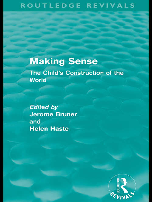 Making Sense: The Child's Construction of the World (Routledge Revivals)