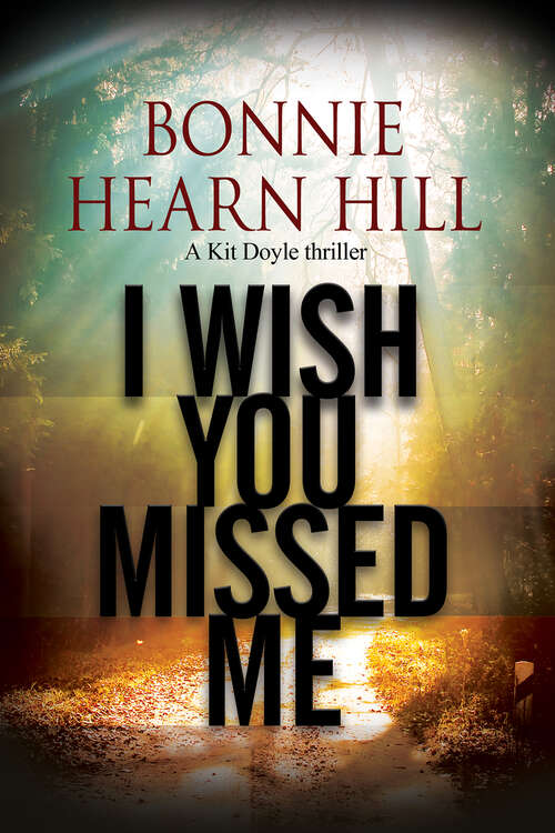 Book cover of I Wish You Missed Me: A Thriller Set In California (The Kit Doyle Mysteries #3)