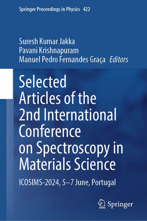 Book cover of Selected Articles of the 2nd International Conference on Spectroscopy in Materials Science: ICOSIMS-2024, 5-7 June, Portugal (Springer Proceedings in Physics #422)