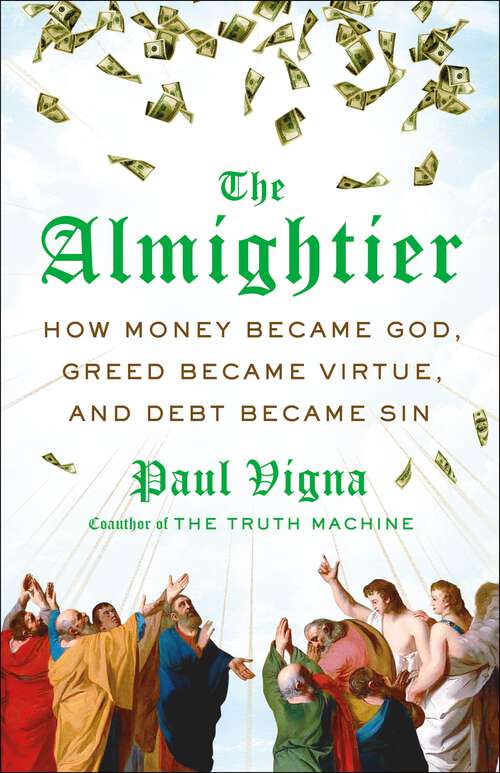 Book cover of The Almightier: How Money Became God, Greed Became Virtue, and Debt Became Sin