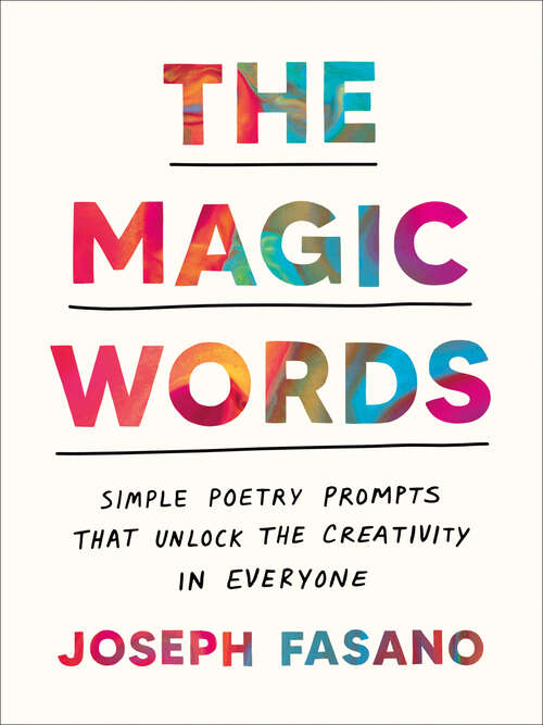 Book cover of The Magic Words: Simple Poetry Prompts That Unlock the Creativity in Everyone