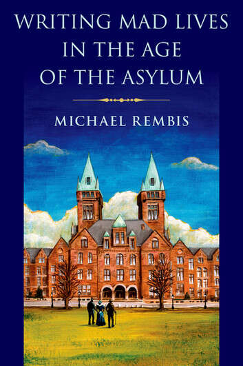 Book cover of Writing Mad Lives in the Age of the Asylum