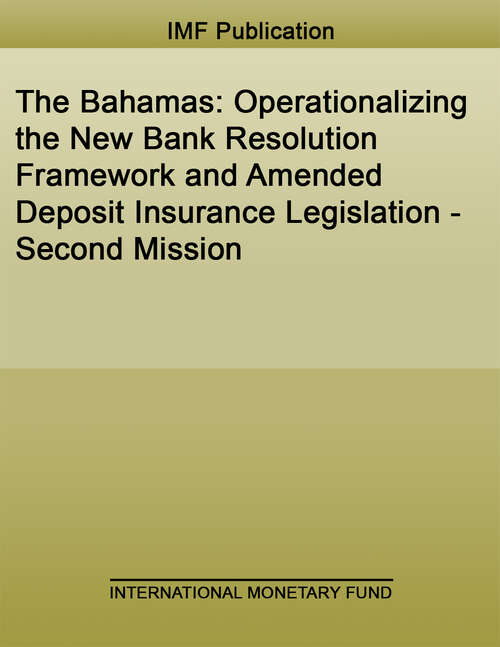 Book cover of The Bahamas: Operationalizing the New Bank Resolution Framework and Amended Deposit Insurance Legislation - Second Mission