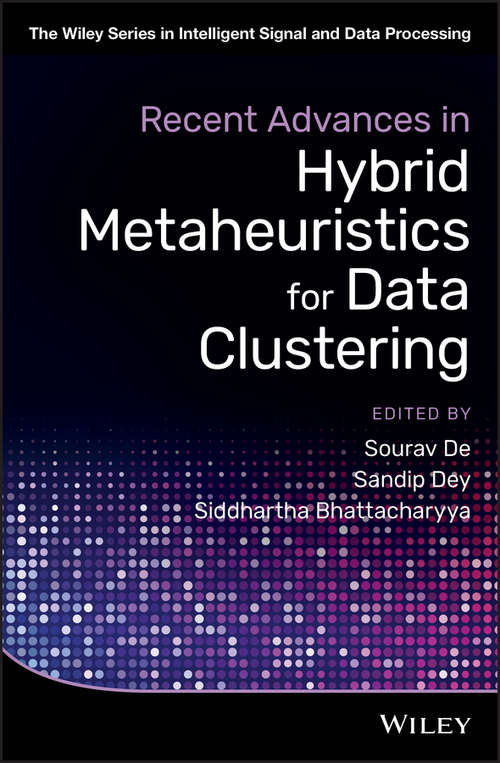 Recent Advances in Hybrid Metaheuristics for Data Clustering (The Wiley Series in Intelligent Signal and Data Processing)