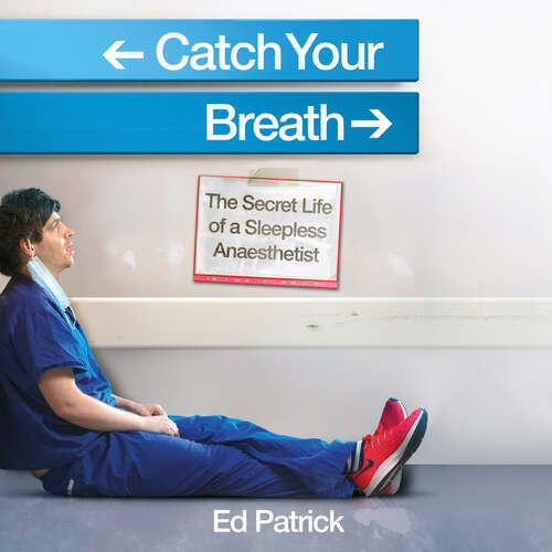 Book cover of Catch Your Breath: The Secret Life of a Sleepless Anaesthetist