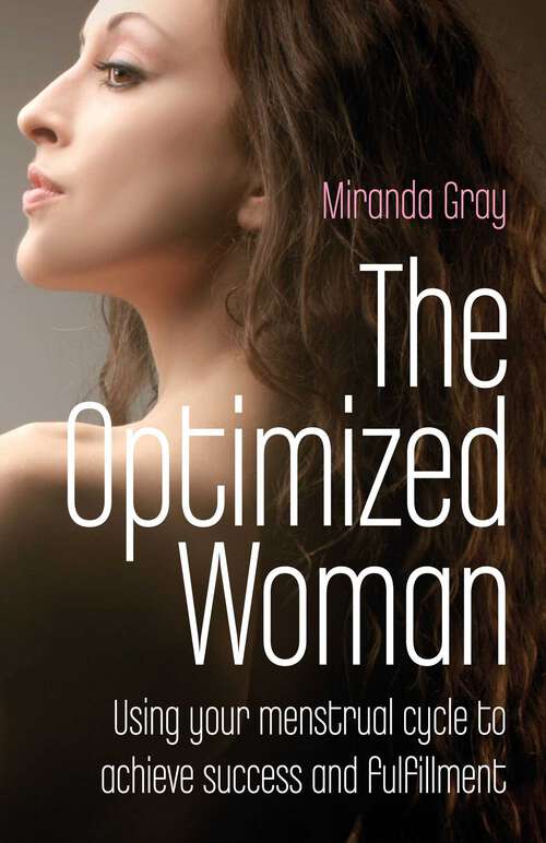 Book cover of The Optimized Woman: Using Your Menstrual Cycle to Achieve Success and Fulfillment
