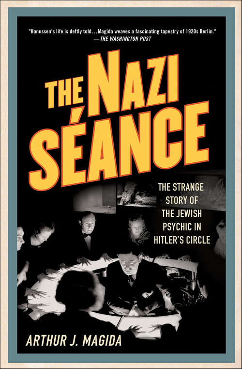 Book cover of The Nazi Séance: The Strange Story of the Jewish Psychic in Hitler's Circle