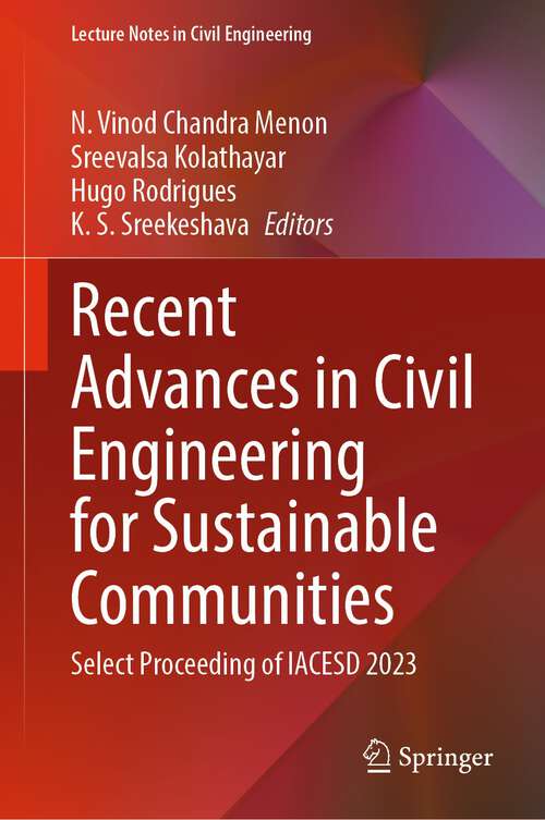 Book cover of Recent Advances in Civil Engineering for Sustainable Communities: Select Proceeding of IACESD 2023 (2024) (Lecture Notes in Civil Engineering #459)