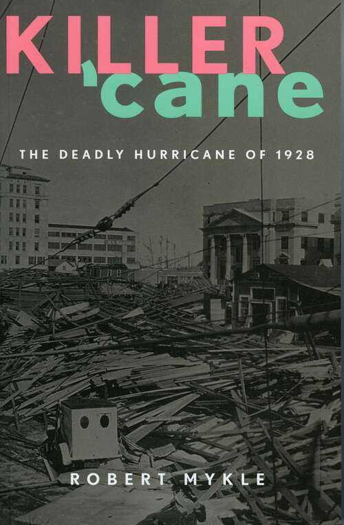 Book cover of Killer 'Cane: The Deadly Hurricane of 1928