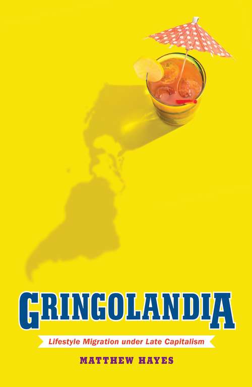 Book cover of Gringolandia: Lifestyle Migration under Late Capitalism (Globalization and Community)