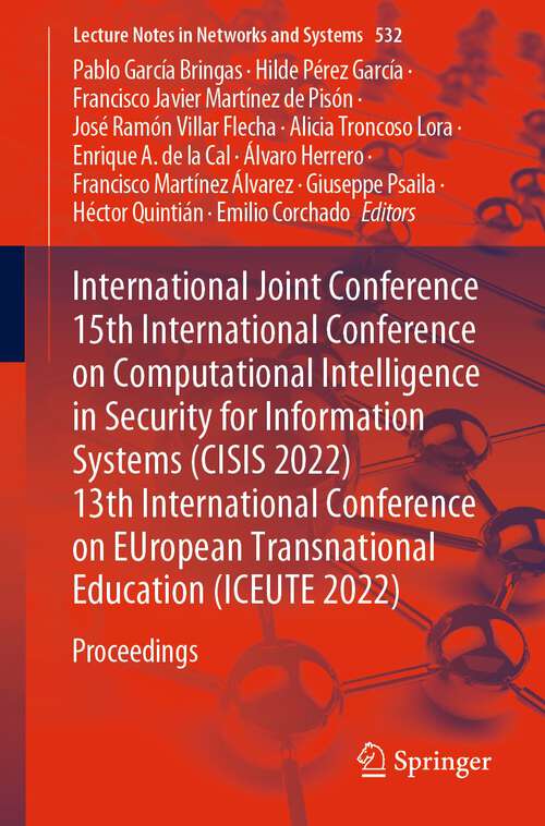 International Joint Conference 15th International Conference on Computational Intelligence in Security for Information Systems: Proceedings (Lecture Notes in Networks and Systems #532)