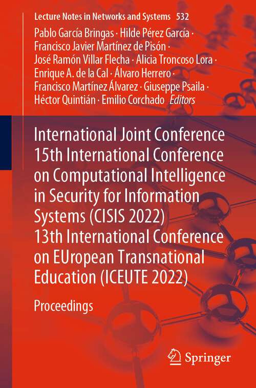 Book cover of International Joint Conference 15th International Conference on Computational Intelligence in Security for Information Systems: Proceedings (1st ed. 2023) (Lecture Notes in Networks and Systems #532)