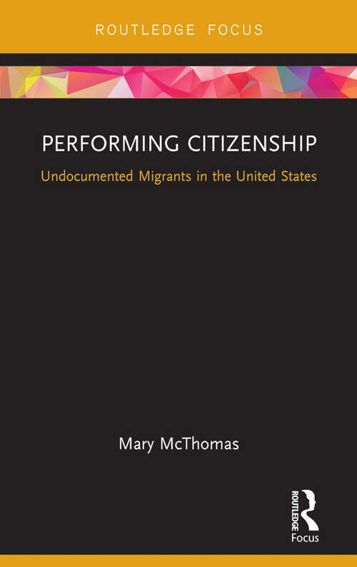 Book cover of Performing Citizenship: Undocumented Migrants in the United States