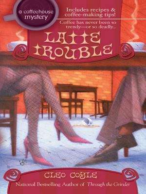 Latte Trouble (A Coffeehouse Mystery #3)