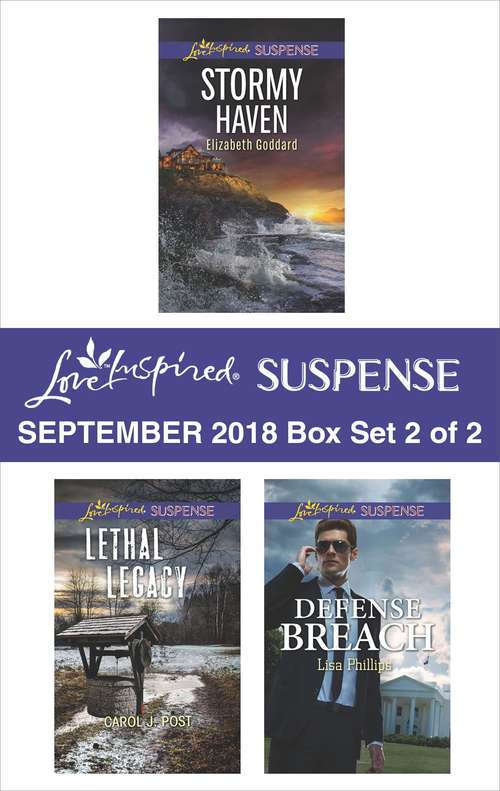 Harlequin Love Inspired Suspense September 2018 - Box Set 2 of 2: Stormy Haven\Lethal Legacy\Defense Breach