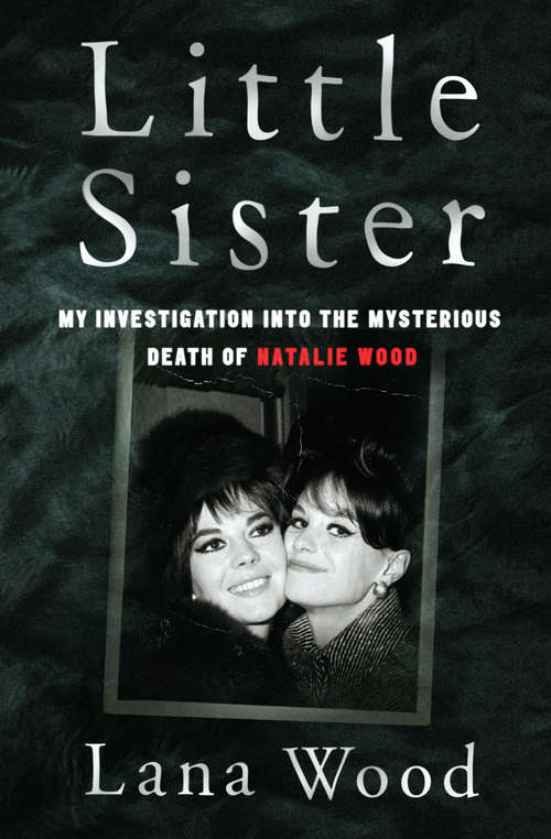 Book cover of Little Sister: My Investigation into the Mysterious Death of Natalie Wood