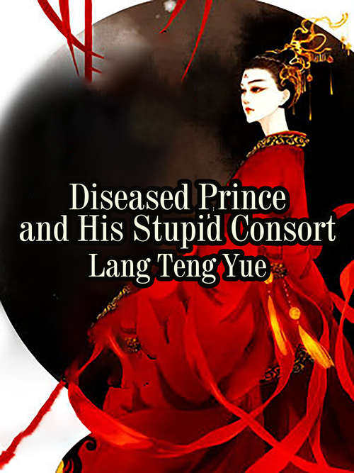 Diseased Prince and His Stupid Consort: Volume 3 (Volume 3 #3)