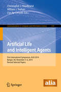 Artificial Life and Intelligent Agents: First International Symposium, ALIA 2014, Bangor, UK, November 5-6, 2014. Revised Selected Papers (Communications in Computer and Information Science #519)