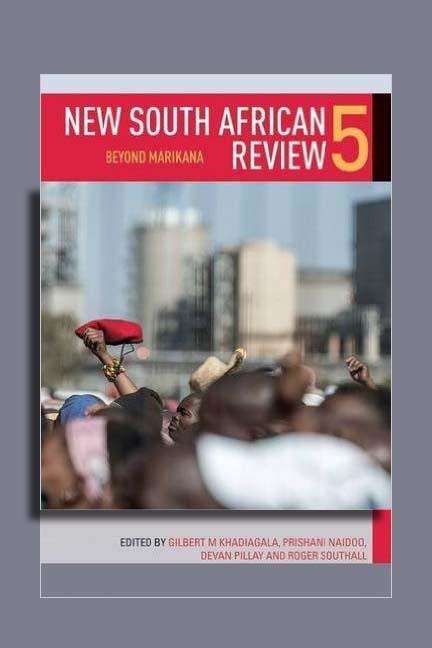 New South African Review 5: Beyond Marikana (New South African Review Ser.)