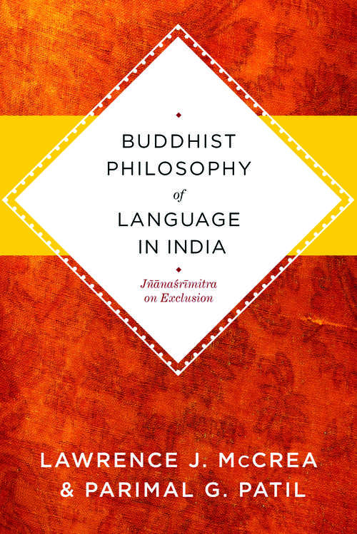 Book cover of Buddhist Philosophy of Language in India: Jñanasrimitra on Exclusion