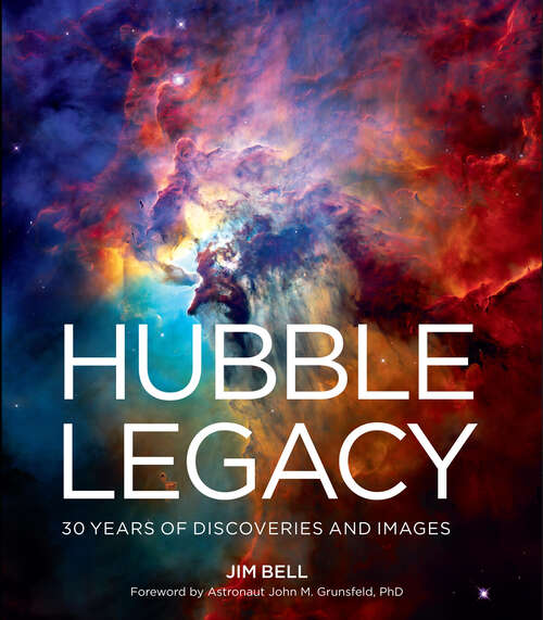 Book cover of Hubble Legacy: 30 Years of Discoveries and Images
