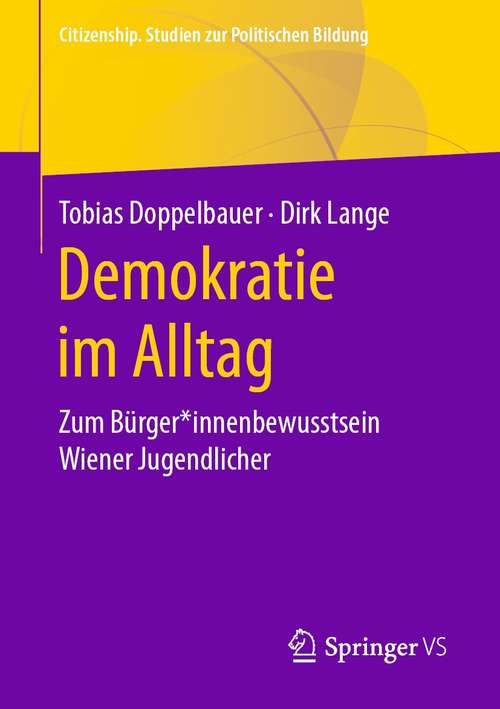 Demokratie im Alltag: Zum Bürger*innenbewusstsein Wiener Jugendlicher (Citizenship. Studien zur Politischen Bildung)