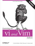 Learning the vi and Vim Editors: Text Processing at Maximum Speed and Power