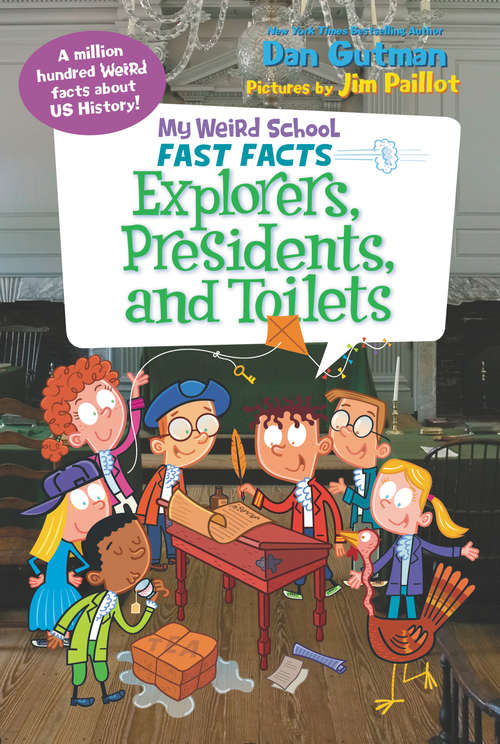 Book cover of Fast Facts: Explorers, Presidents, and Toilets (My Weird School )